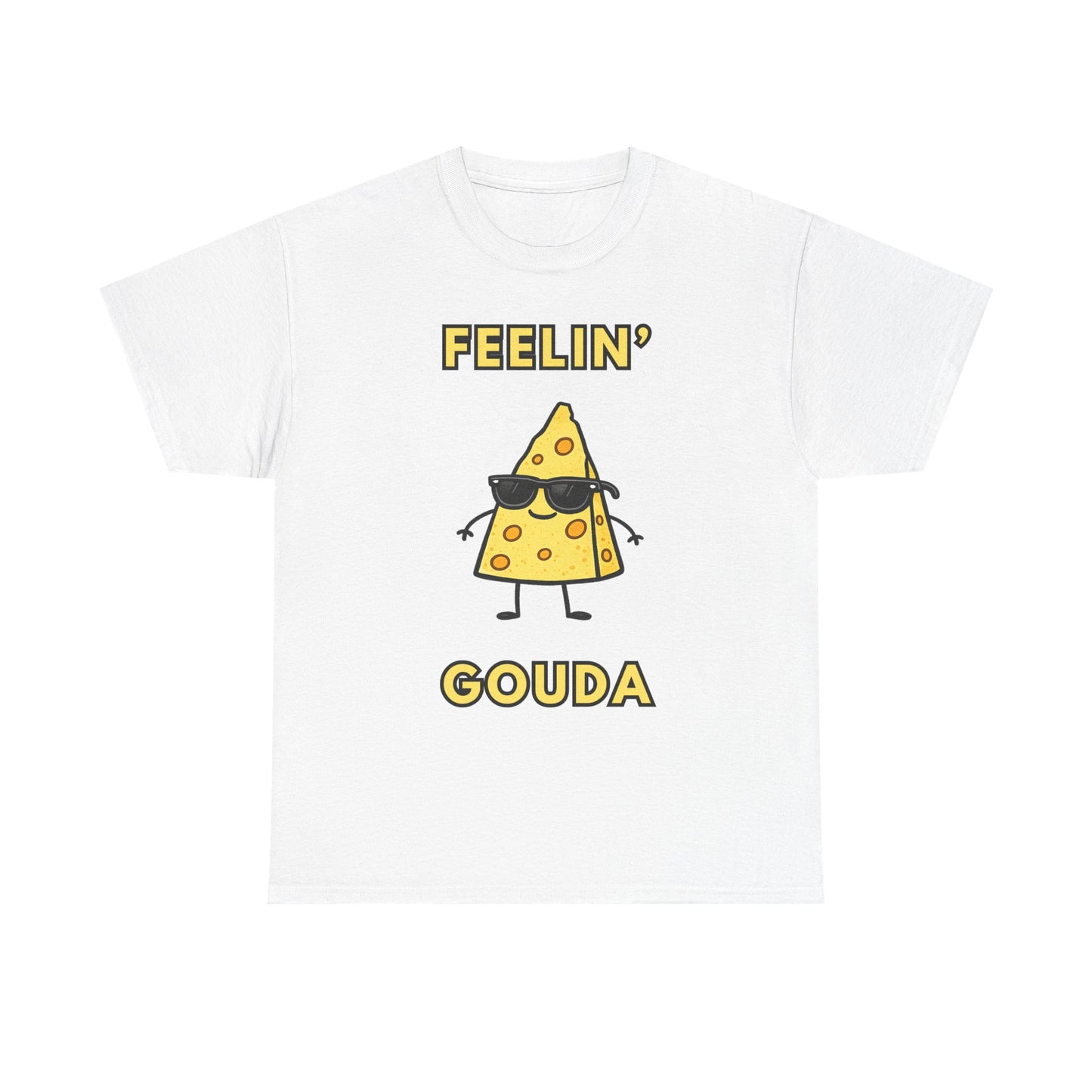 Feelin' Gouda Graphic T-Shirt