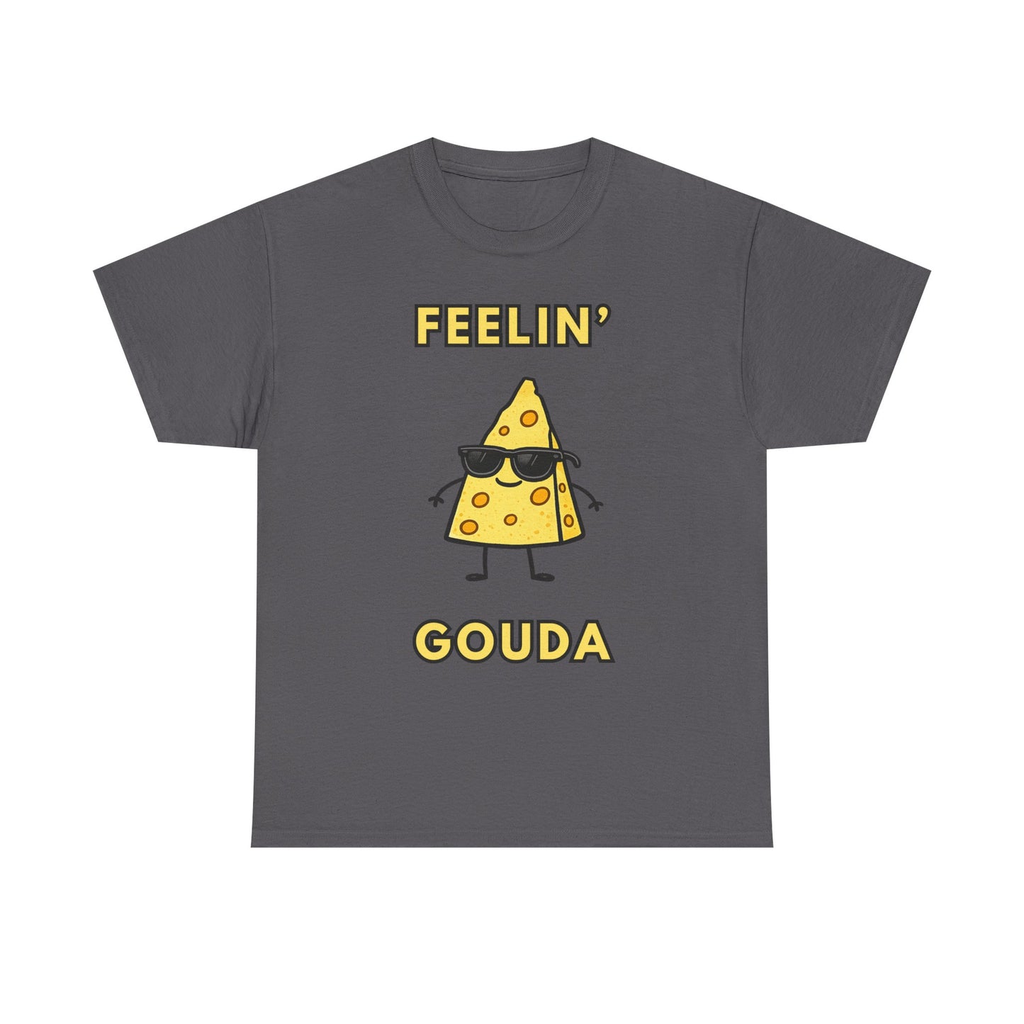 Feelin' Gouda Graphic T-Shirt