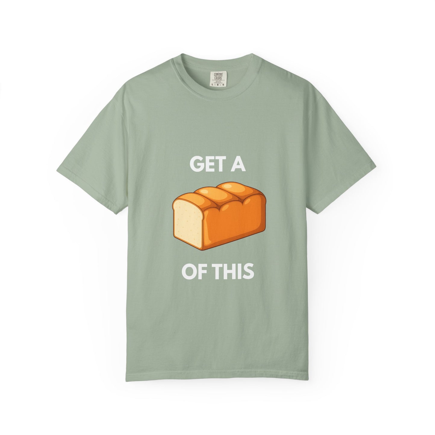 Get a Loaf Of This Graphic T-Shirt