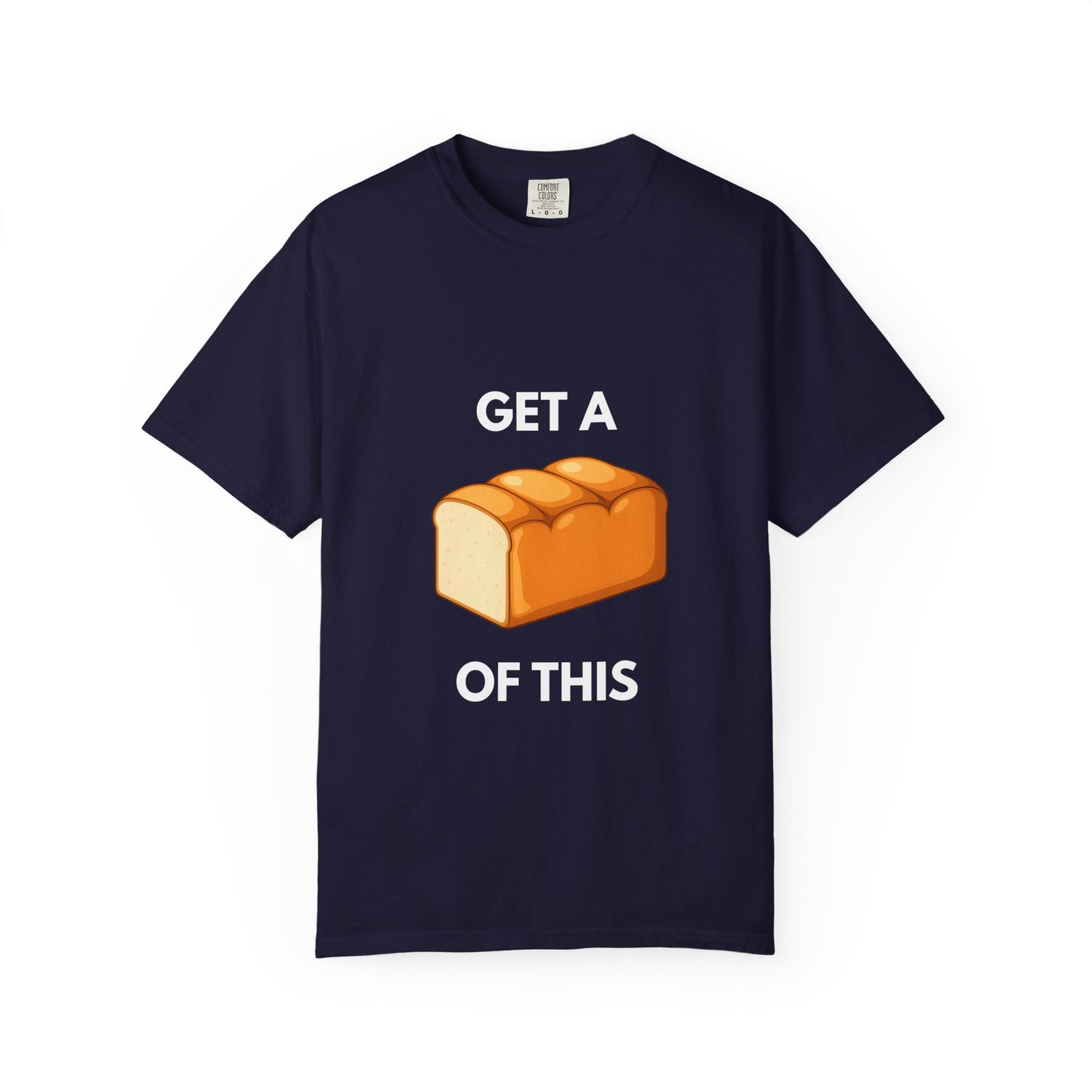 Get a Loaf Of This Graphic T-Shirt