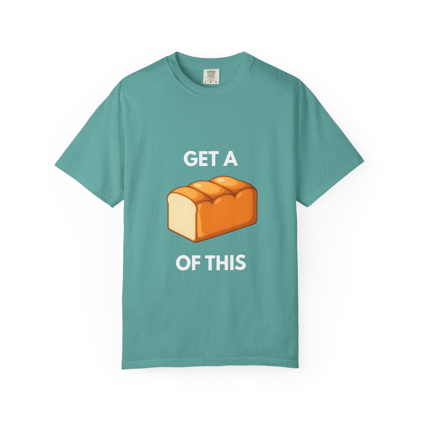 Get a Loaf Of This Graphic T-Shirt