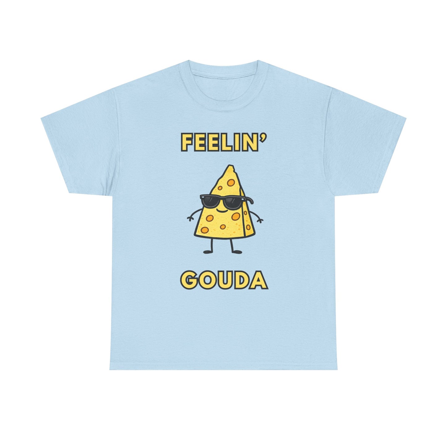 Feelin' Gouda Graphic T-Shirt