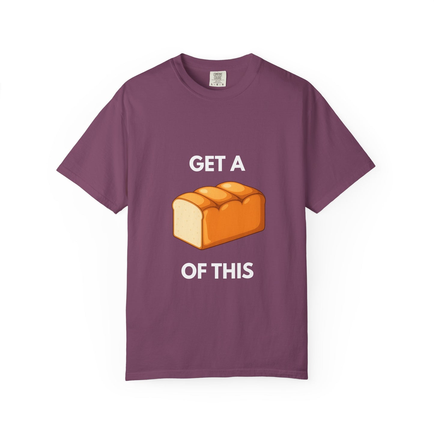 Get a Loaf Of This Graphic T-Shirt