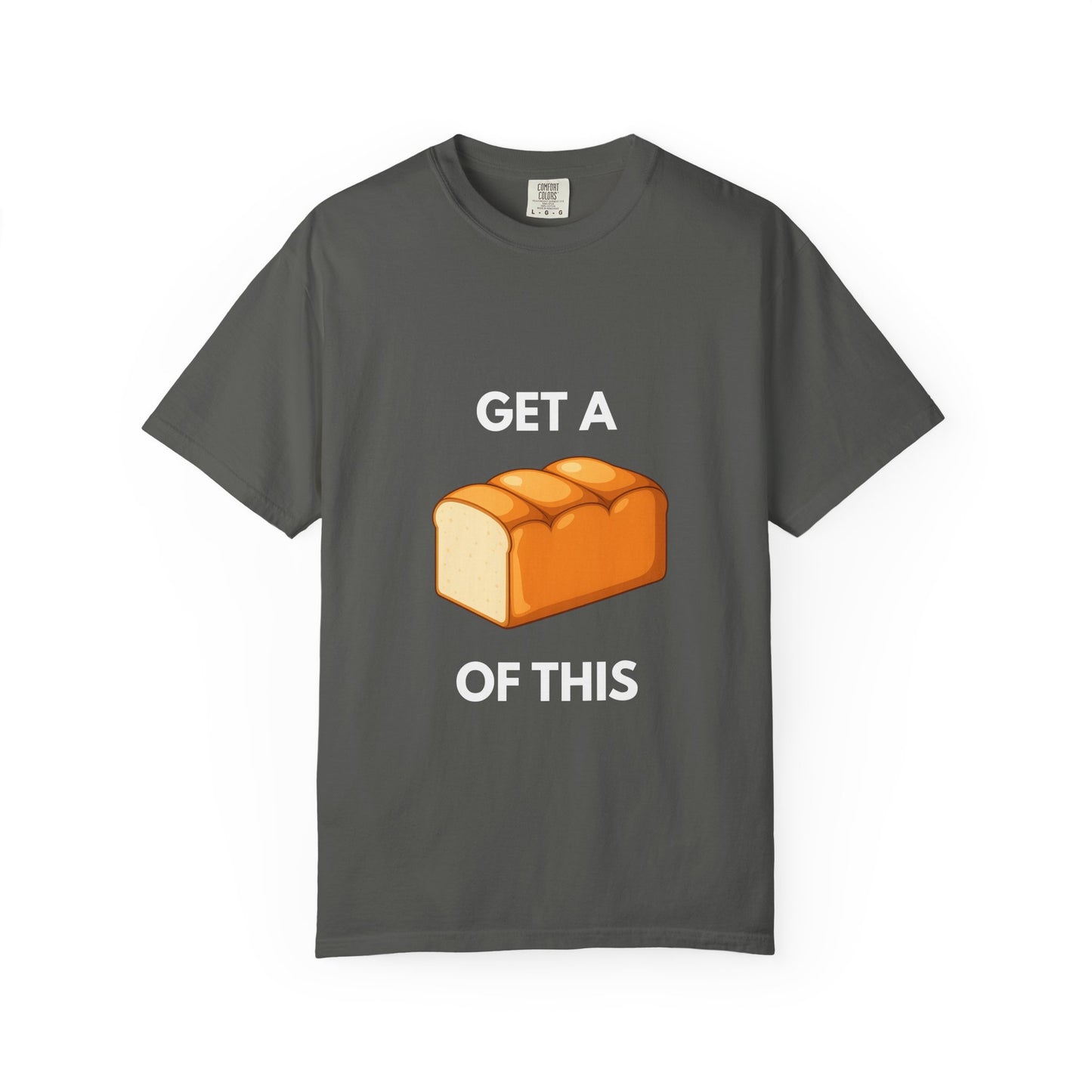 Get a Loaf Of This Graphic T-Shirt