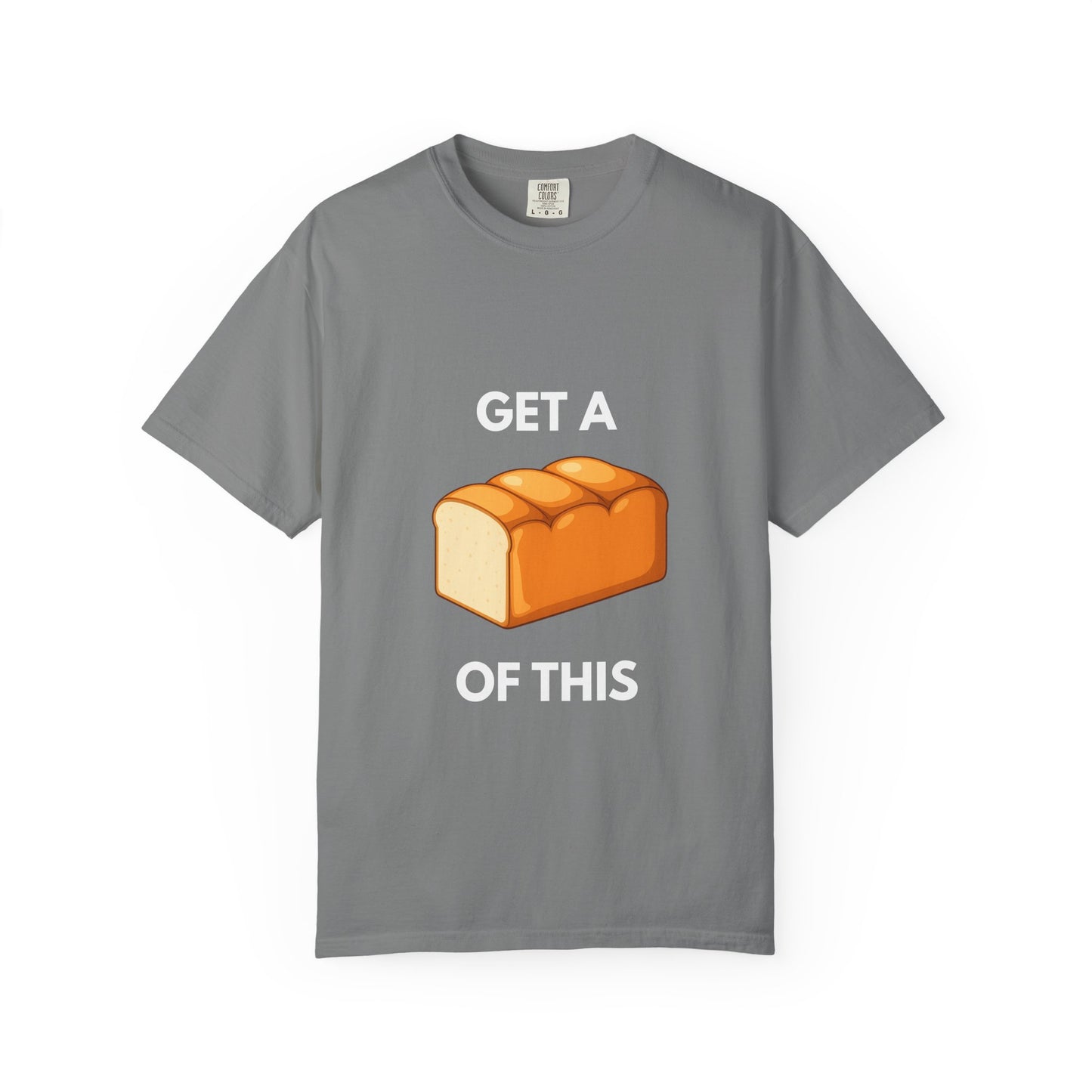 Get a Loaf Of This Graphic T-Shirt
