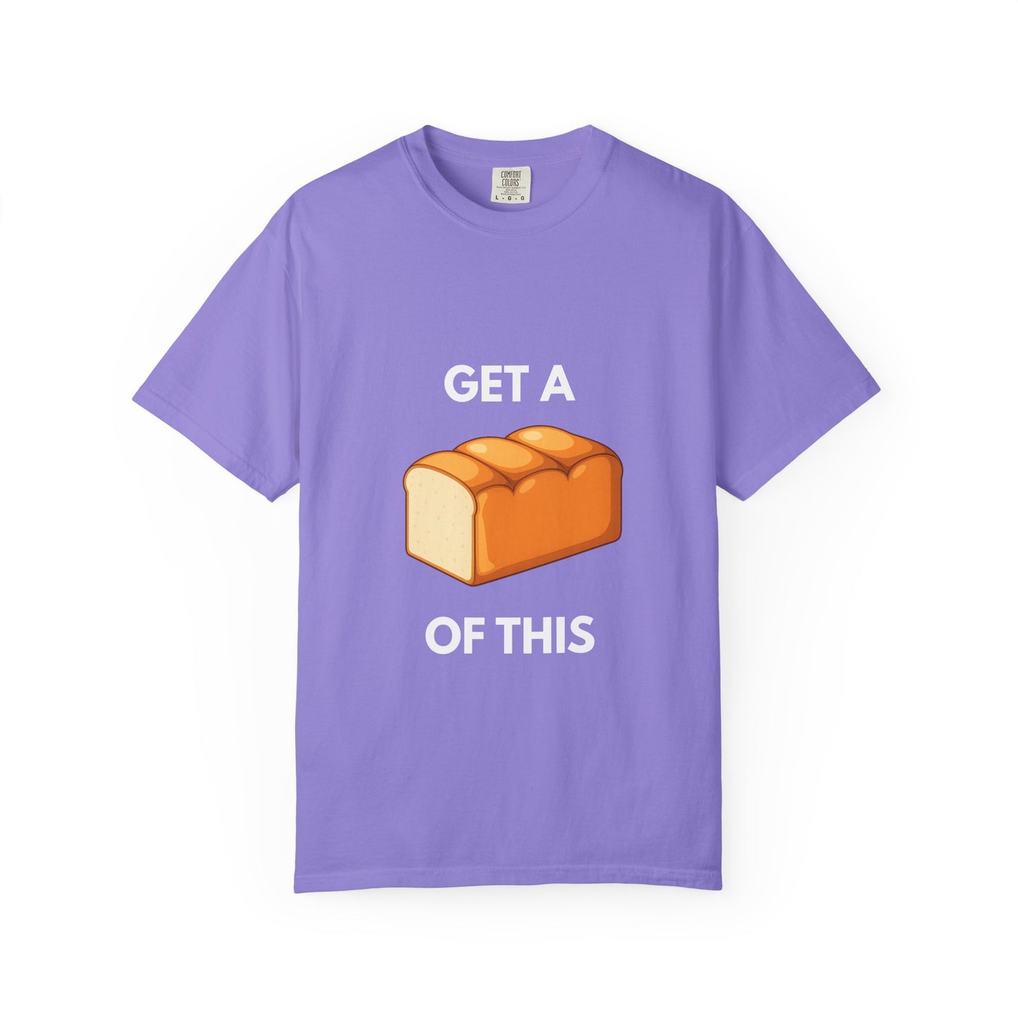 Get a Loaf Of This Graphic T-Shirt