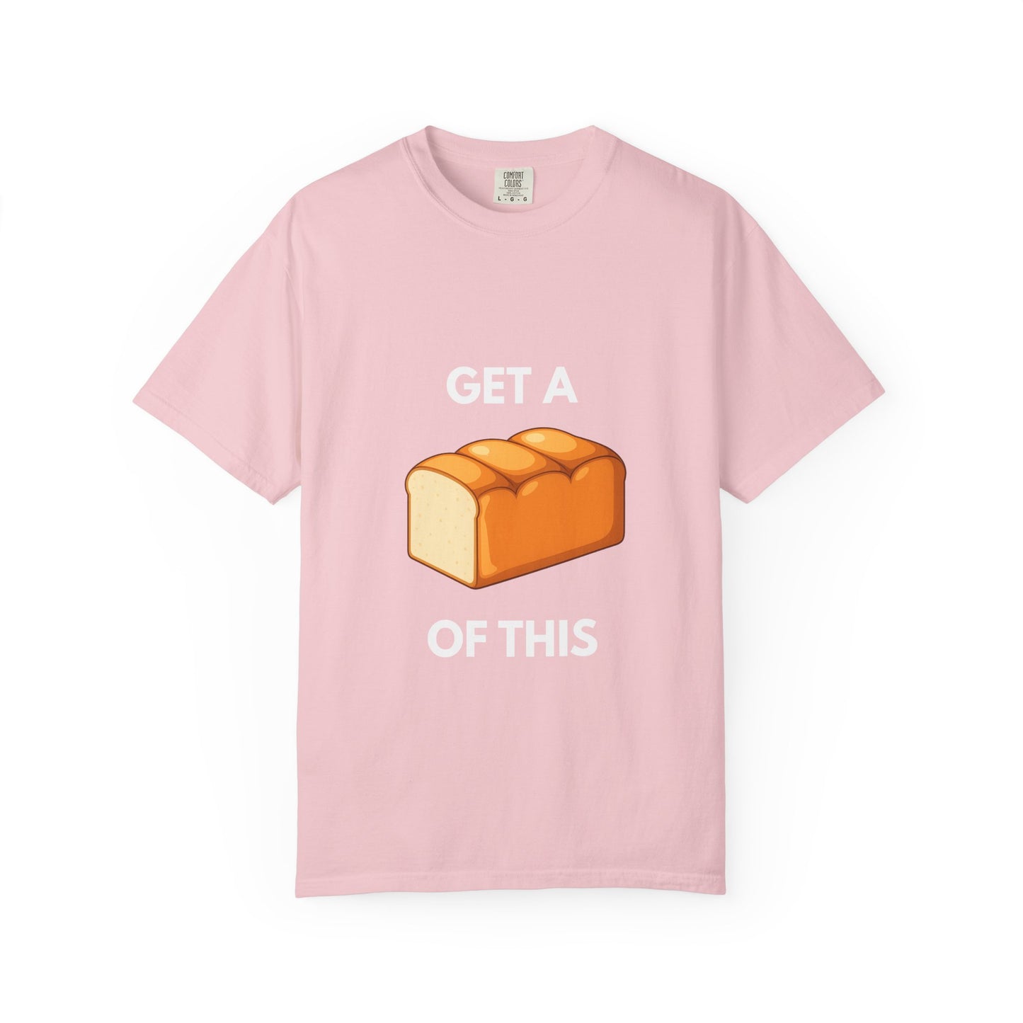 Get a Loaf Of This Graphic T-Shirt