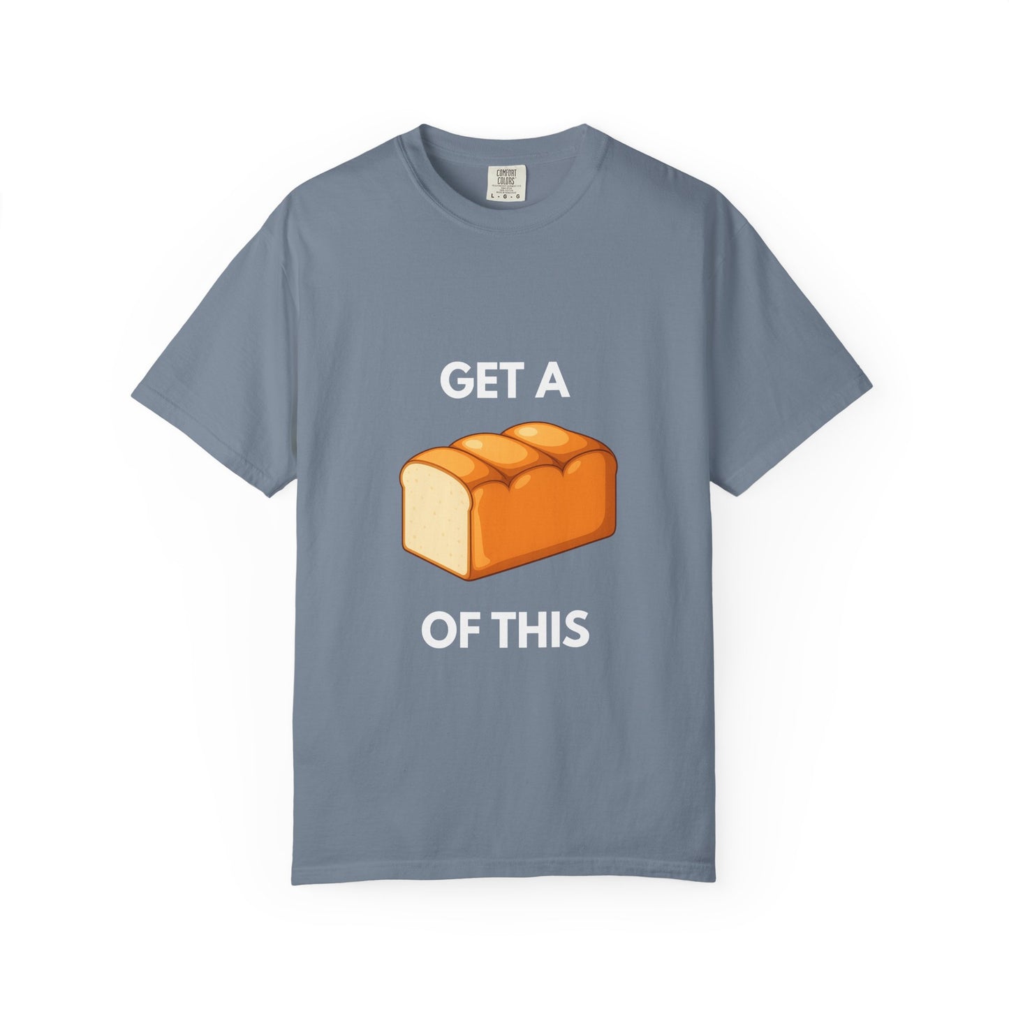 Get a Loaf Of This Graphic T-Shirt
